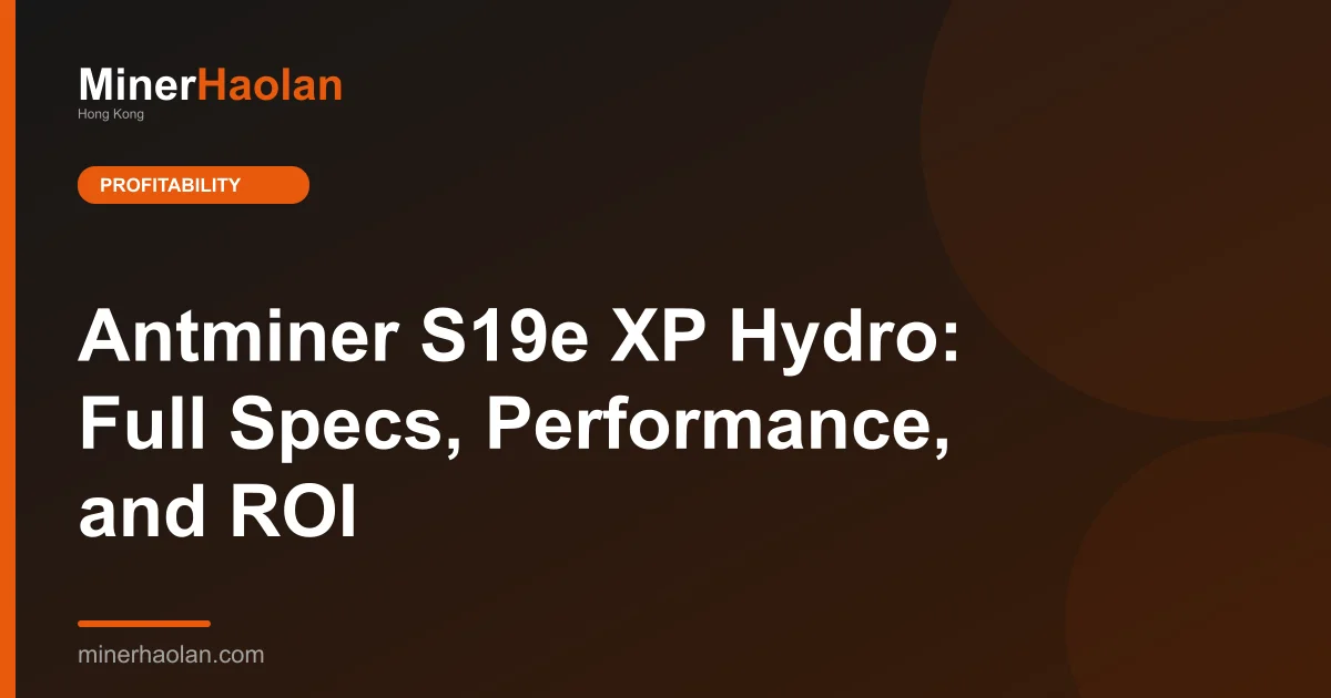 Antminer S19e XP Hydro: Full Specs, Performance, and ROI