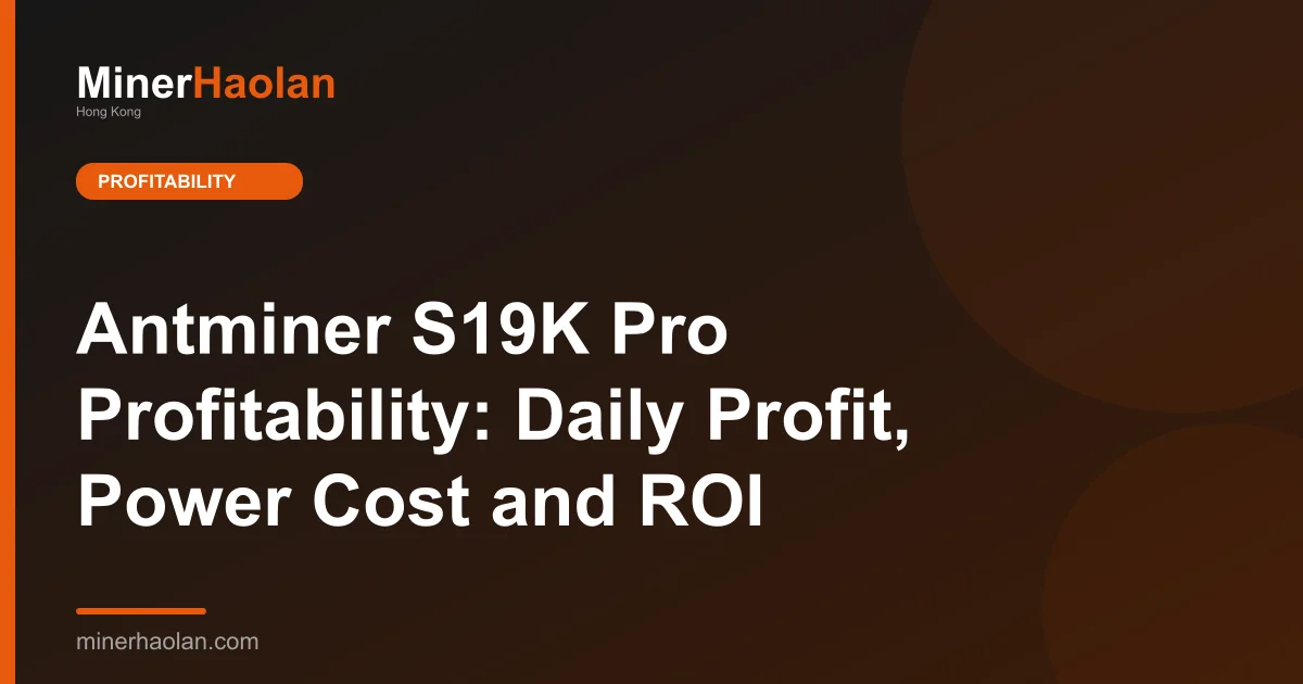 Antminer S19K Pro Profitability: Daily Profit, Power Cost and ROI