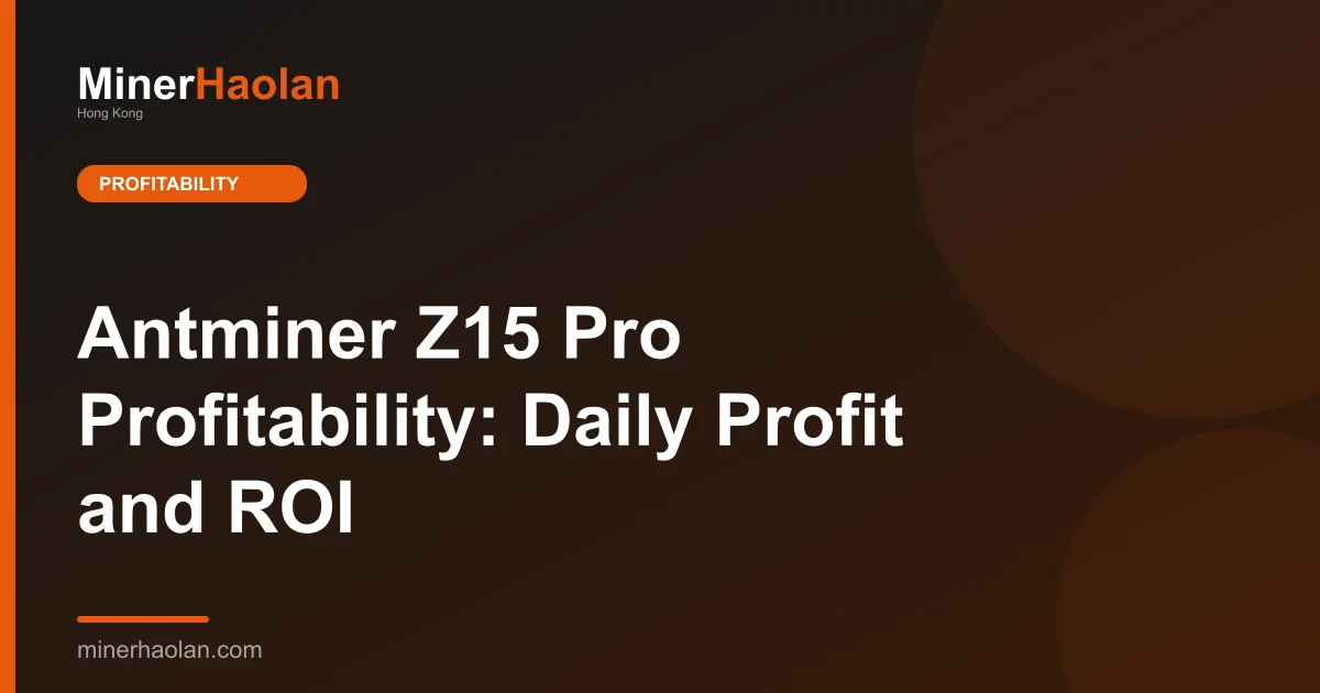 Antminer Z15 Pro Profitability: Daily Profit and ROI