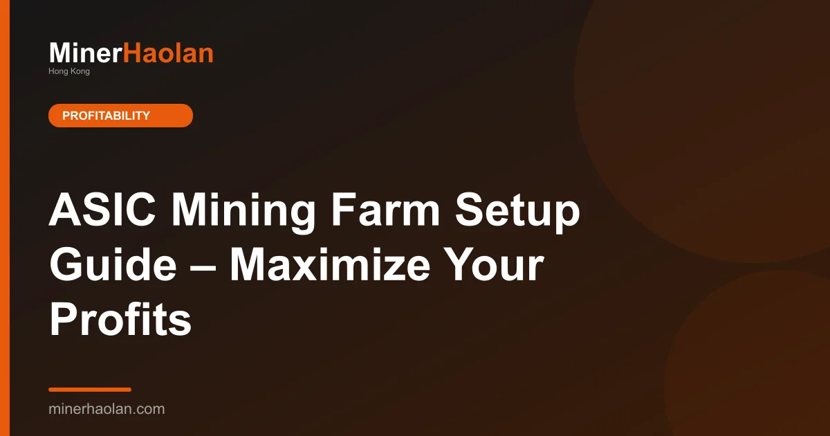ASIC Mining Farm Setup Guide – Maximize Your Profits