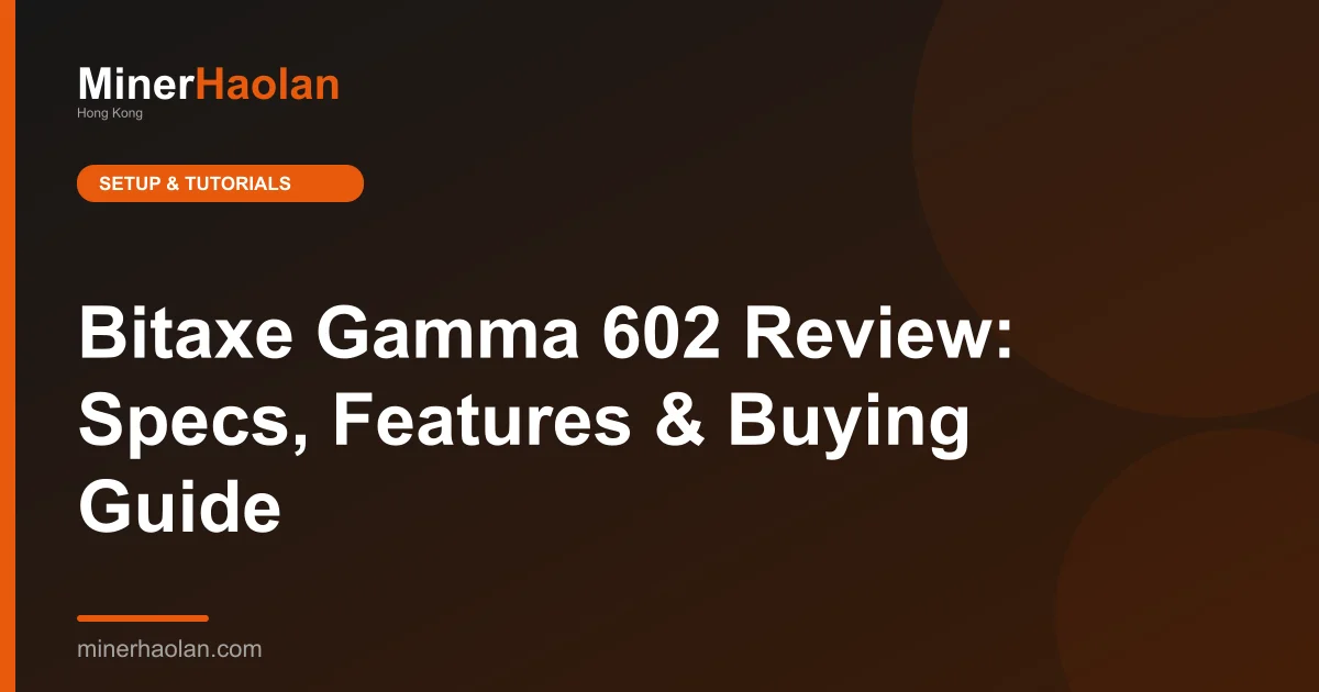 Bitaxe Gamma 602 Review: Specs, Features & Buying Guide