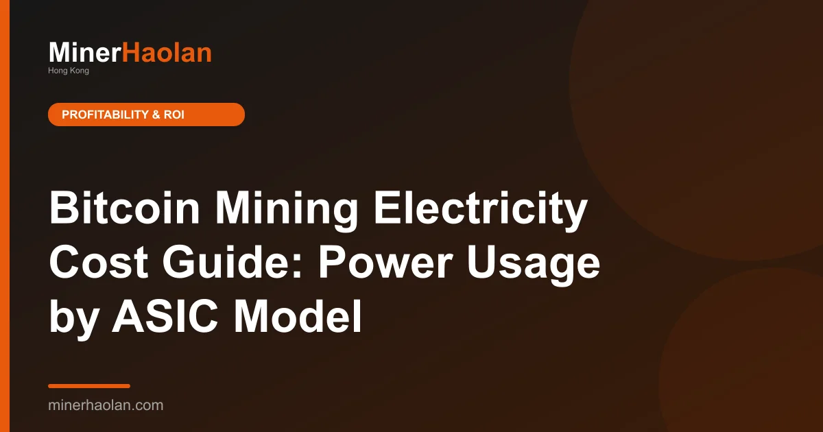 Bitcoin Mining Electricity Cost Guide: Power Usage by ASIC Model