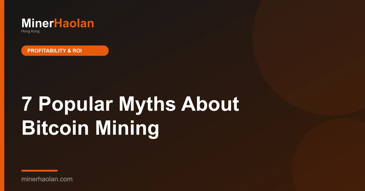 7 Popular Myths About Bitcoin Mining