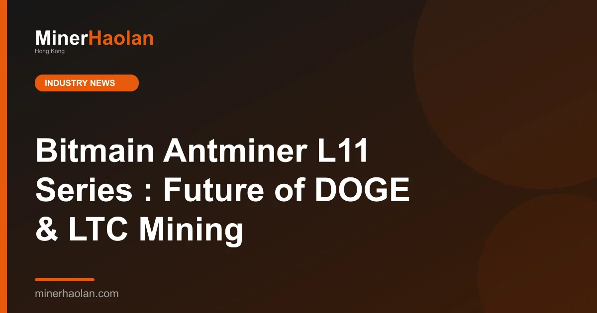 Bitmain Antminer L11 Series : Future of DOGE & LTC Mining