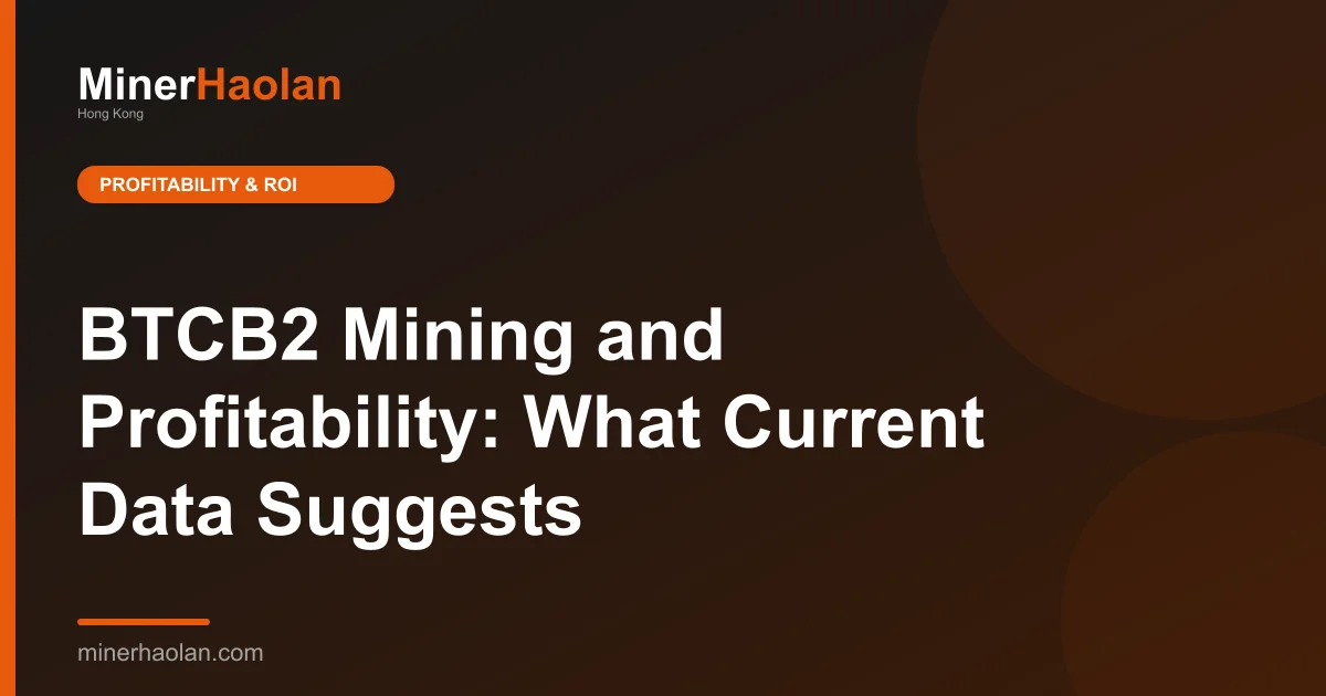 BTCB2 Mining and Profitability: What Current Data Suggests