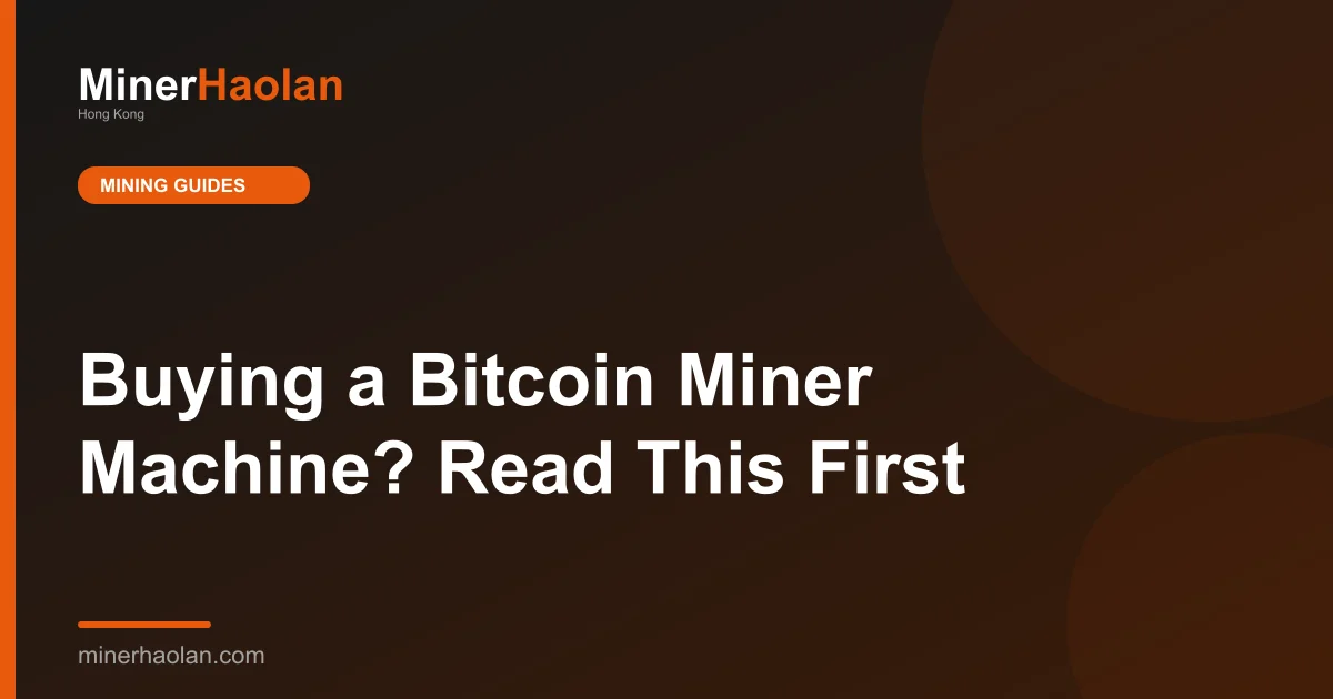 Buying a Bitcoin Miner Machine? Read This First
