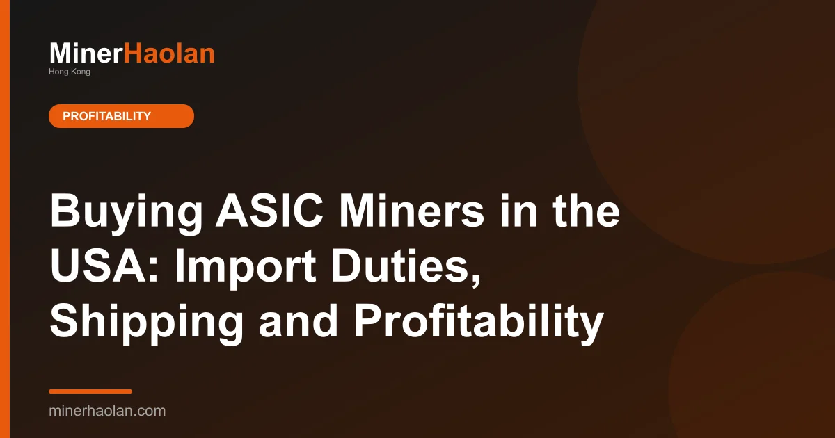 Buying ASIC Miners in the USA: Import Duties, Shipping and Profitability