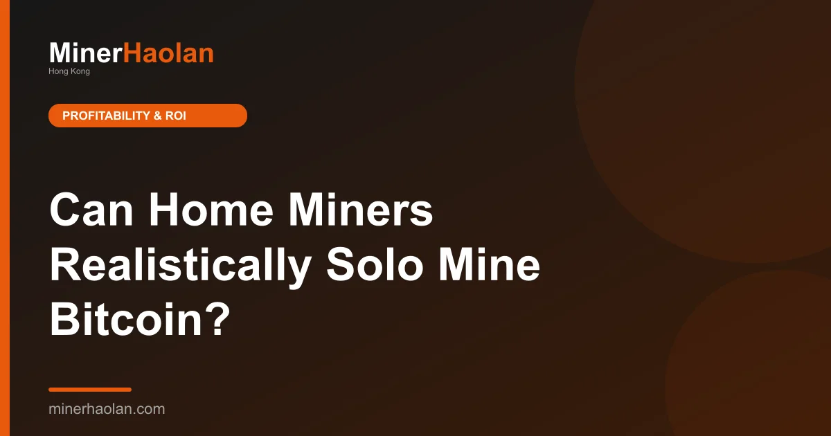Can Home Miners Realistically Solo Mine Bitcoin?
