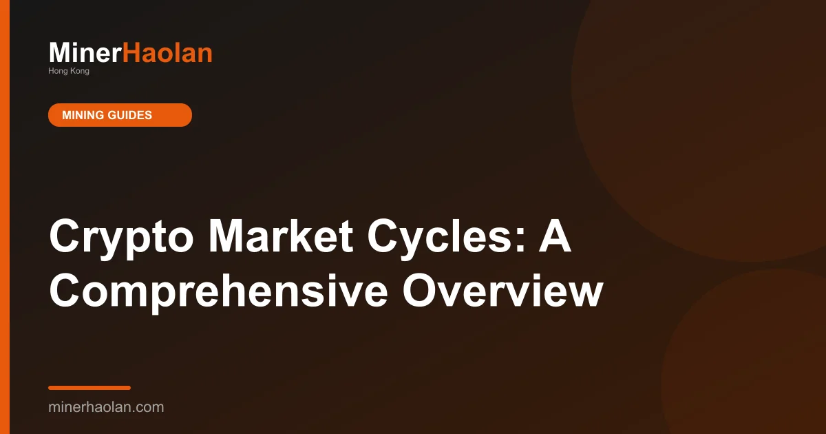 Crypto Market Cycles: A Comprehensive Overview