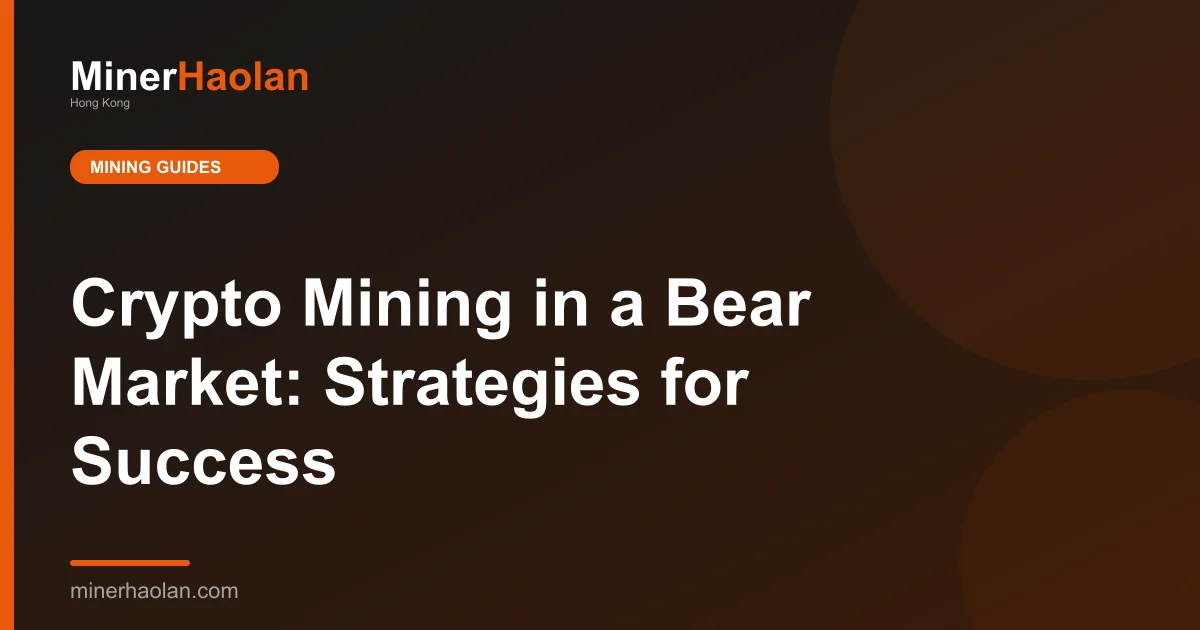 Crypto Mining in a Bear Market: Strategies for Success