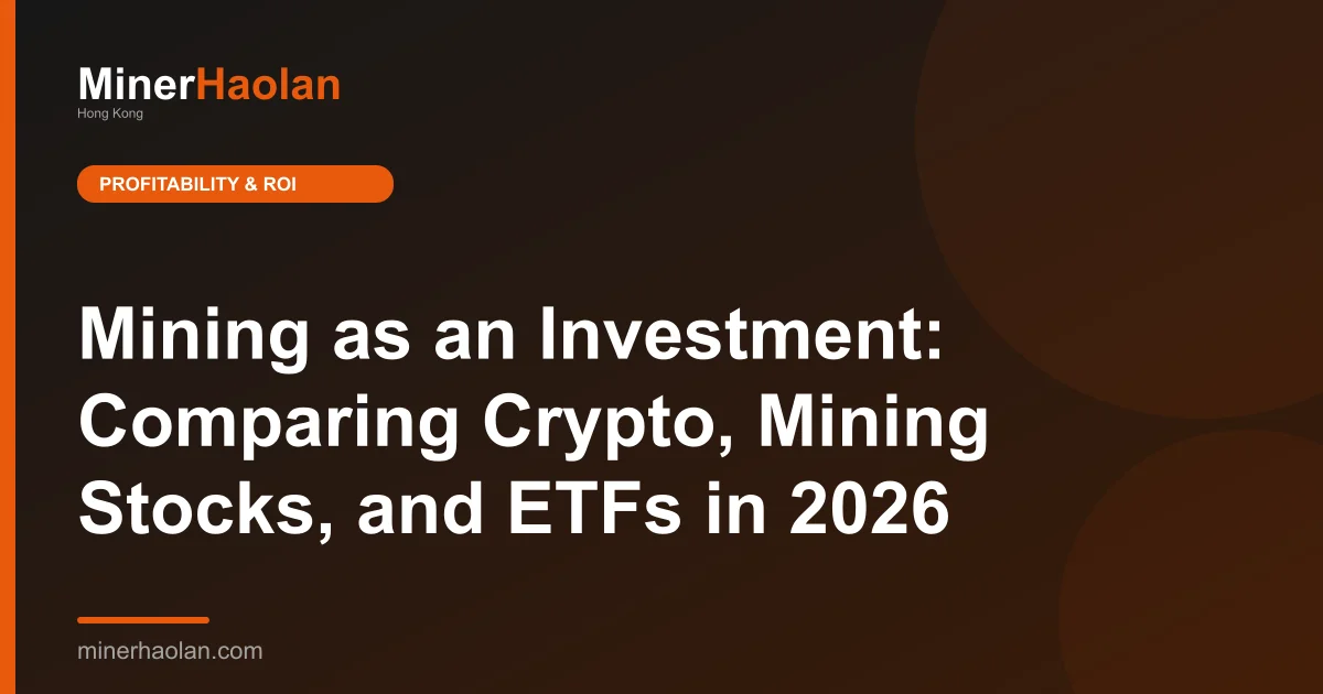 Mining as an Investment: Comparing Crypto, Mining Stocks, and ETFs in 2026