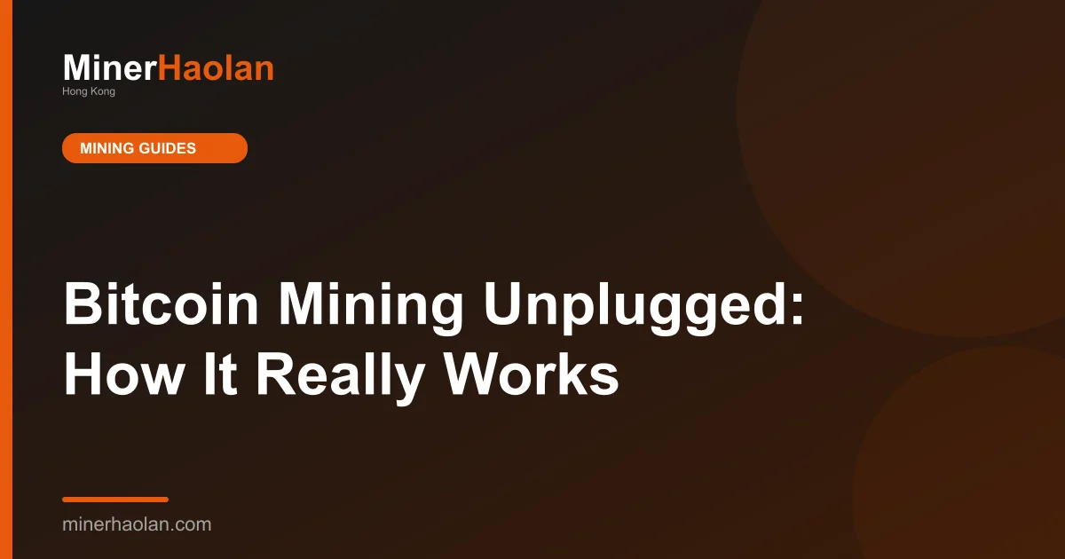 Bitcoin Mining Unplugged: How It Really Works