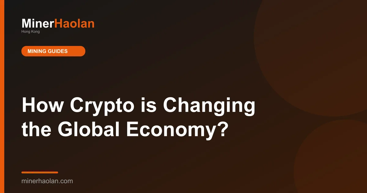 How Crypto is Changing the Global Economy?