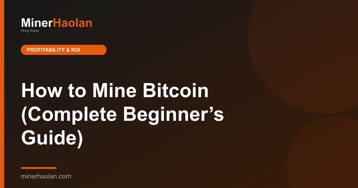 How to Mine Bitcoin (Complete Beginner’s Guide)