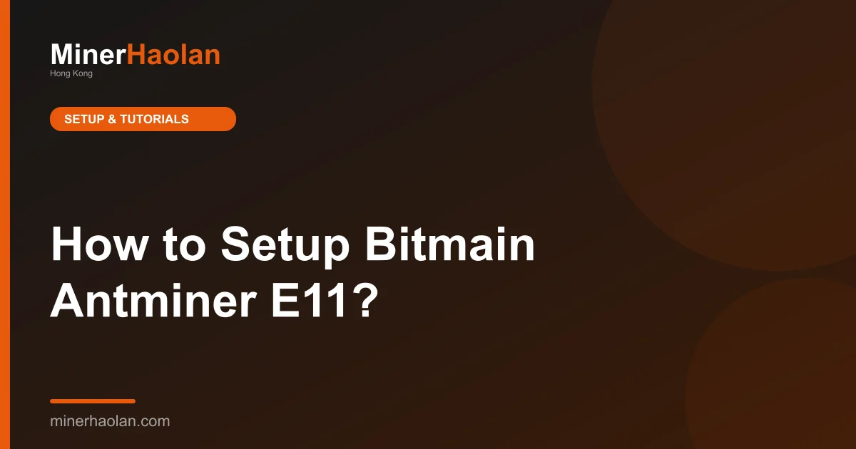 How to Setup Bitmain Antminer E11?