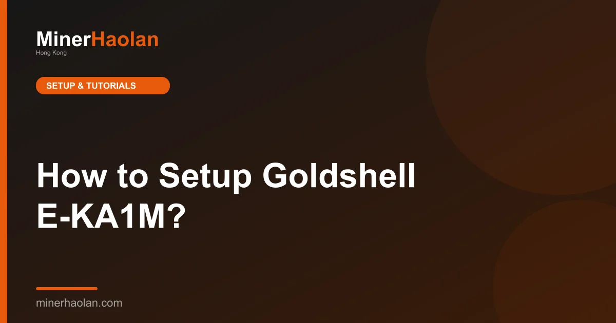How to Setup Goldshell E-KA1M?