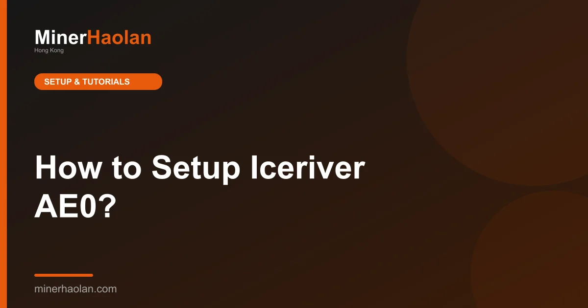 How to Setup Iceriver AE0?
