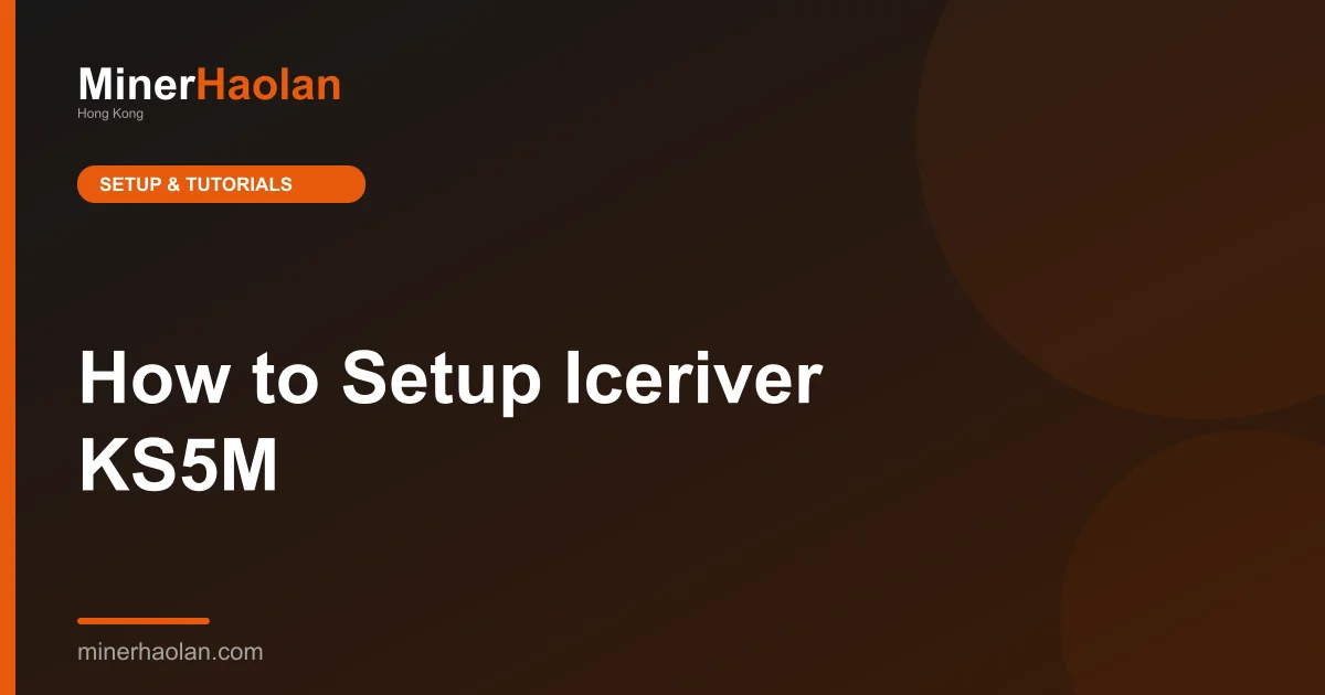 How to Setup Iceriver KS5M