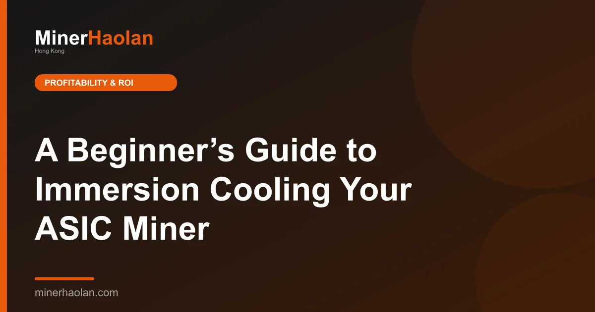 A Beginner’s Guide to Immersion Cooling Your ASIC Miner
