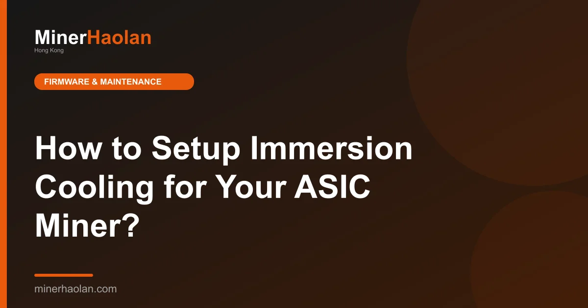 How to Setup Immersion Cooling for Your ASIC Miner?