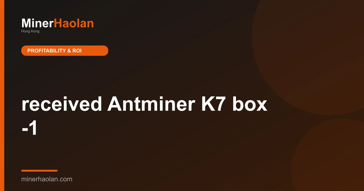 received Antminer K7 box -1