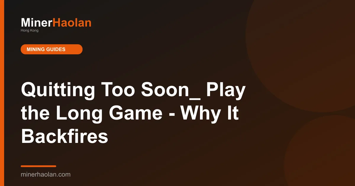 Quitting Too Soon_ Play the Long Game - Why It Backfires