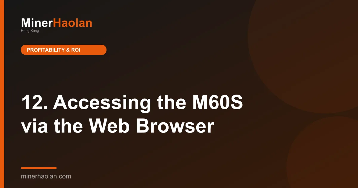 12. Accessing the M60S via the Web Browser