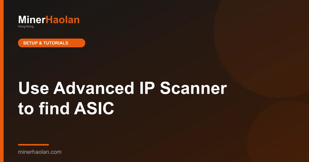 Use Advanced IP Scanner to find ASIC's IP. - 12