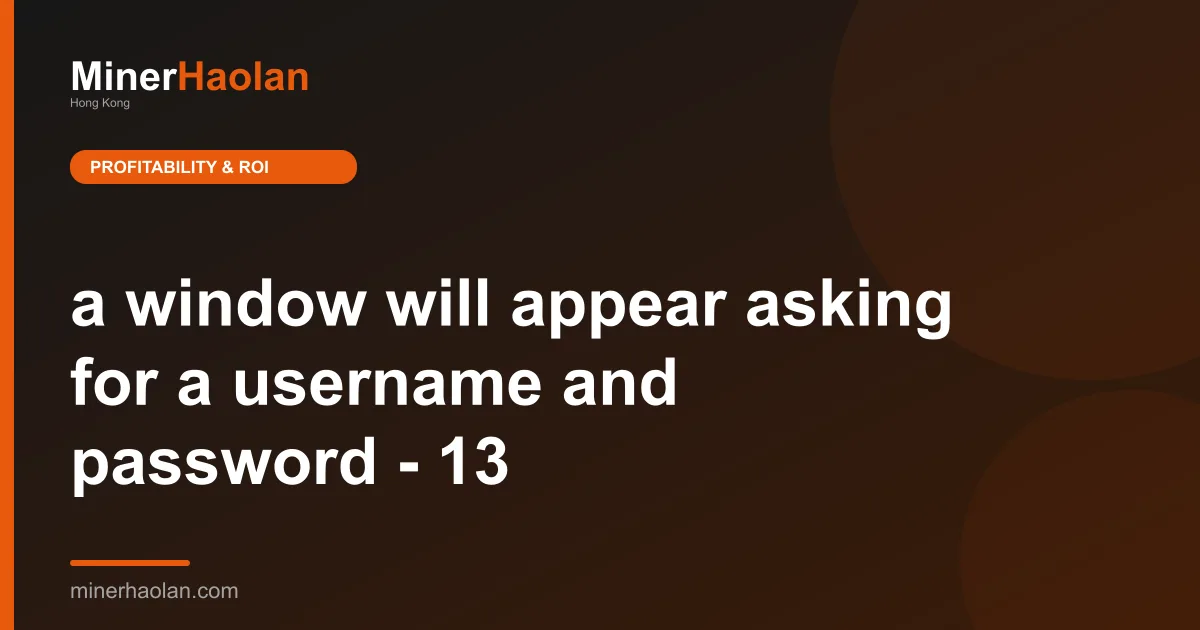 a window will appear asking for a username and password - 13