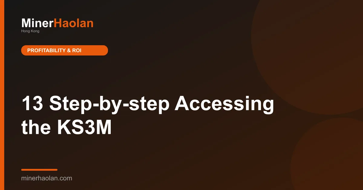 13 Step-by-step Accessing the KS3M