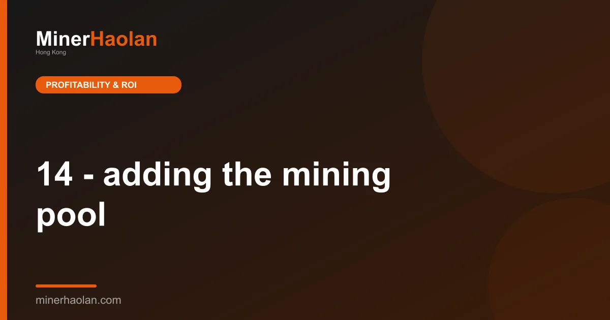 14 - adding the mining pool