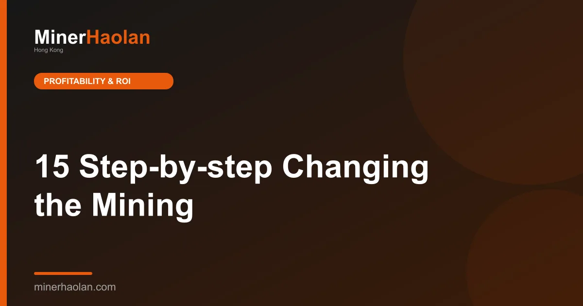 15 Step-by-step Changing the Mining