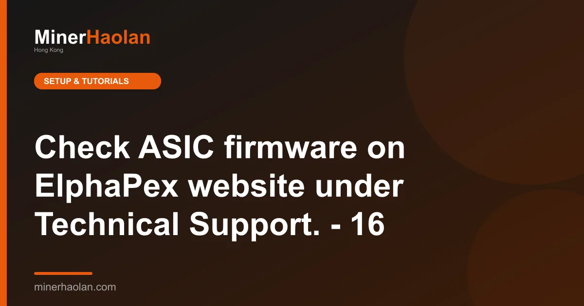 Check ASIC firmware on ElphaPex website under Technical Support. - 16