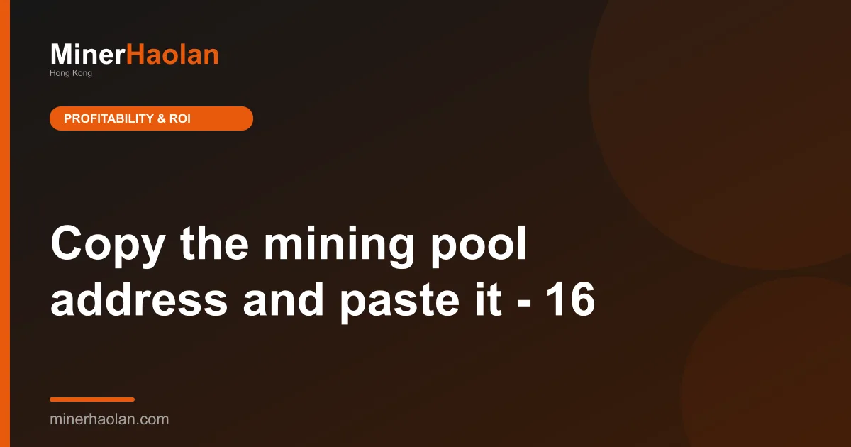 Copy the mining pool address and paste it - 16