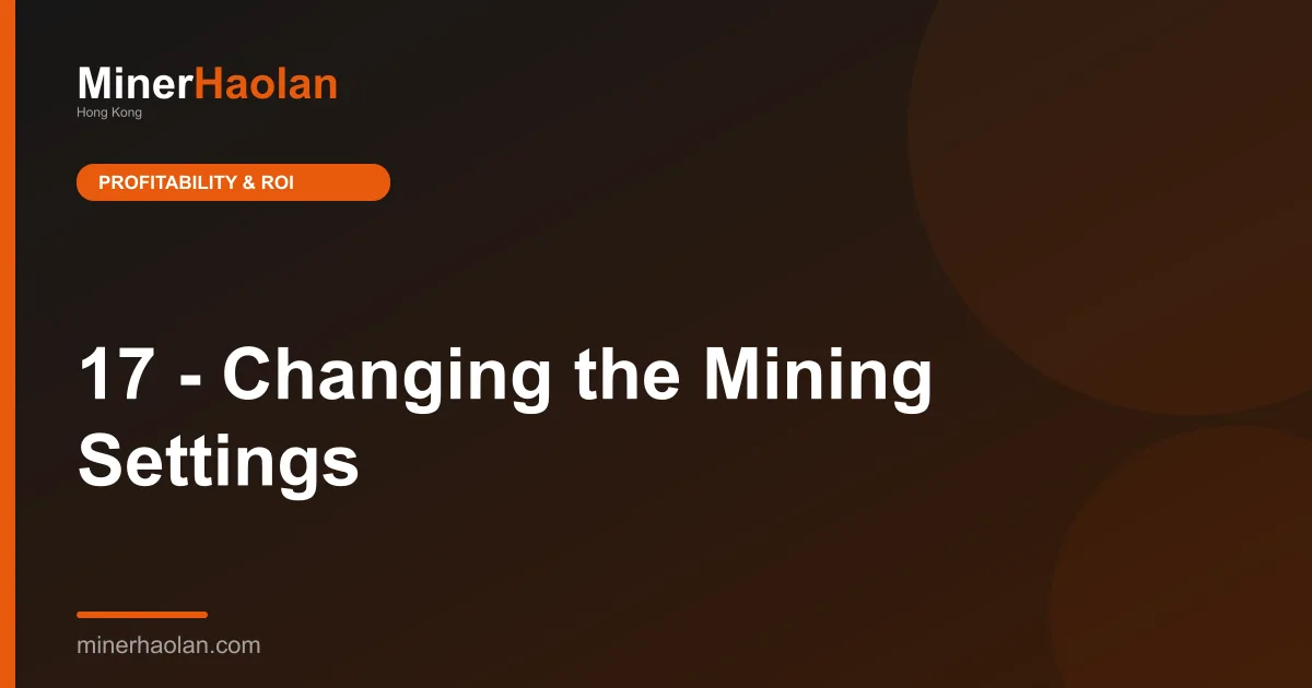 17 - Changing the Mining Settings