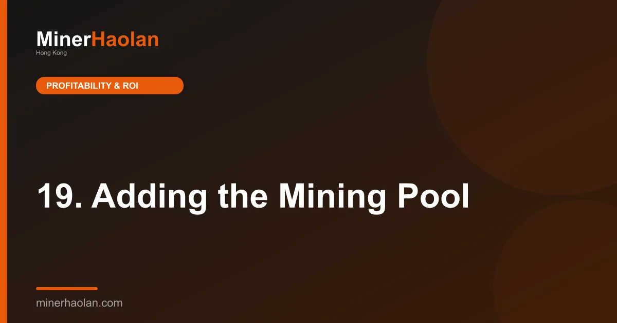 19. Adding the Mining Pool