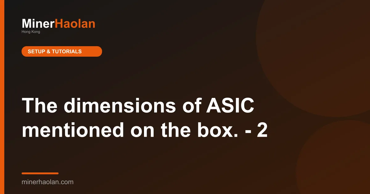 The dimensions of ASIC mentioned on the box. - 2