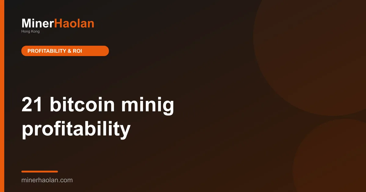 21 bitcoin minig profitability