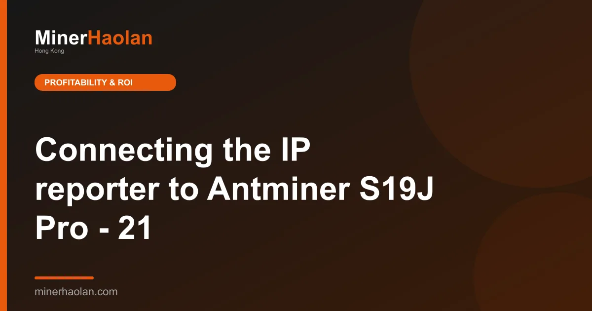 Connecting the IP reporter to Antminer S19J Pro - 21