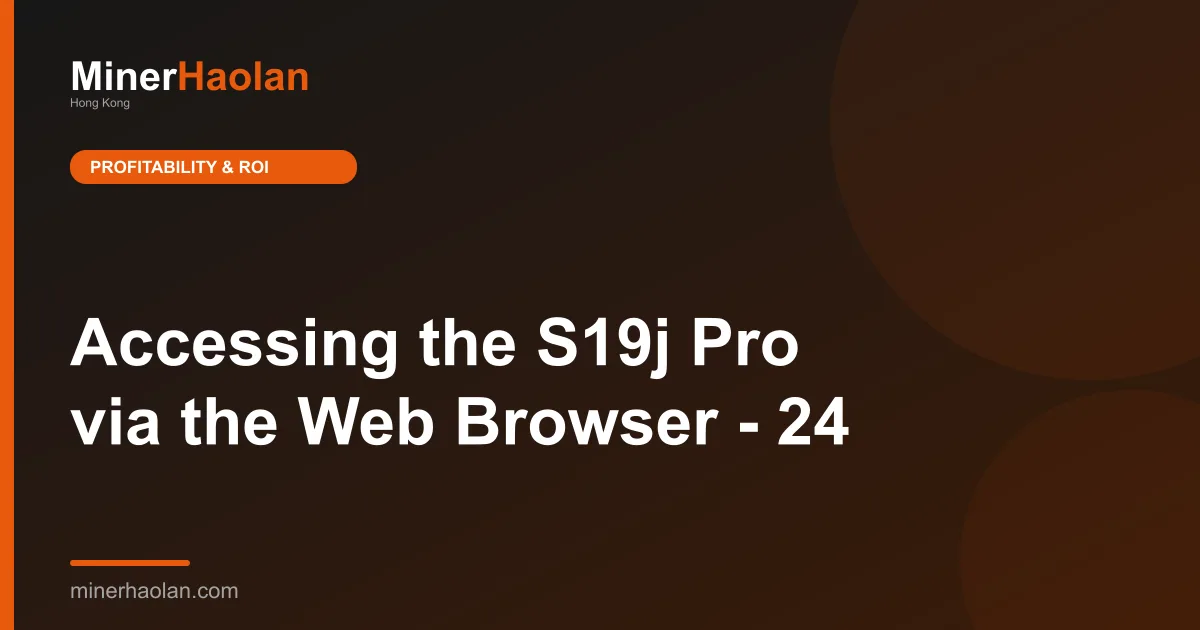 Accessing the S19j Pro via the Web Browser - 24