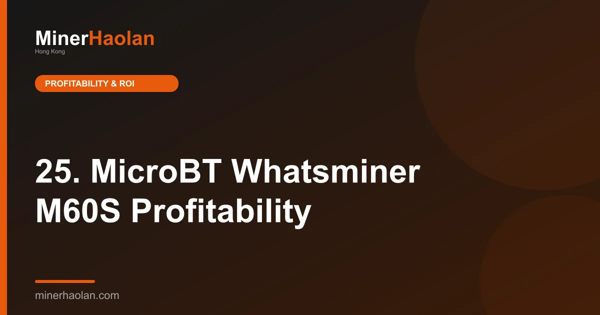 25. MicroBT Whatsminer M60S Profitability