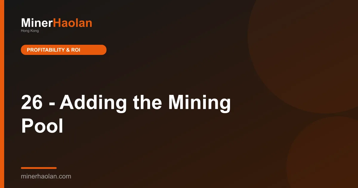 26 - Adding the Mining Pool