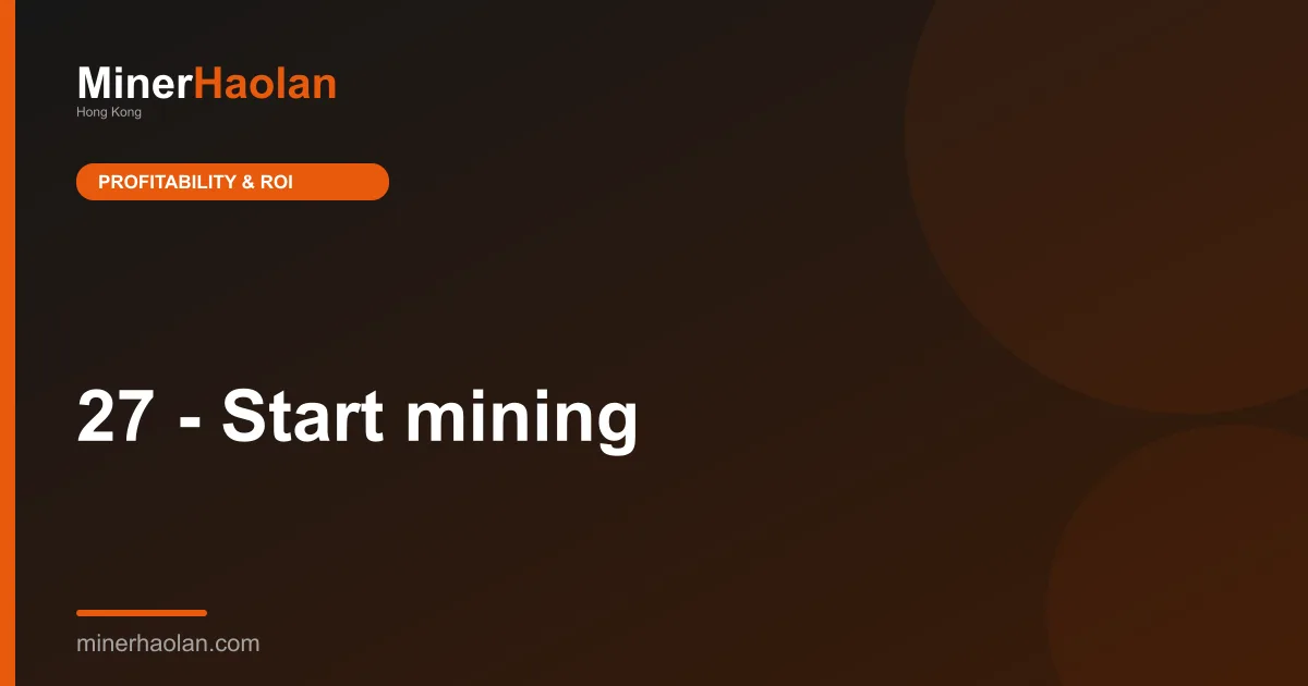 27 - Start mining