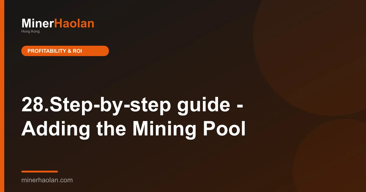 28.Step-by-step guide - Adding the Mining Pool