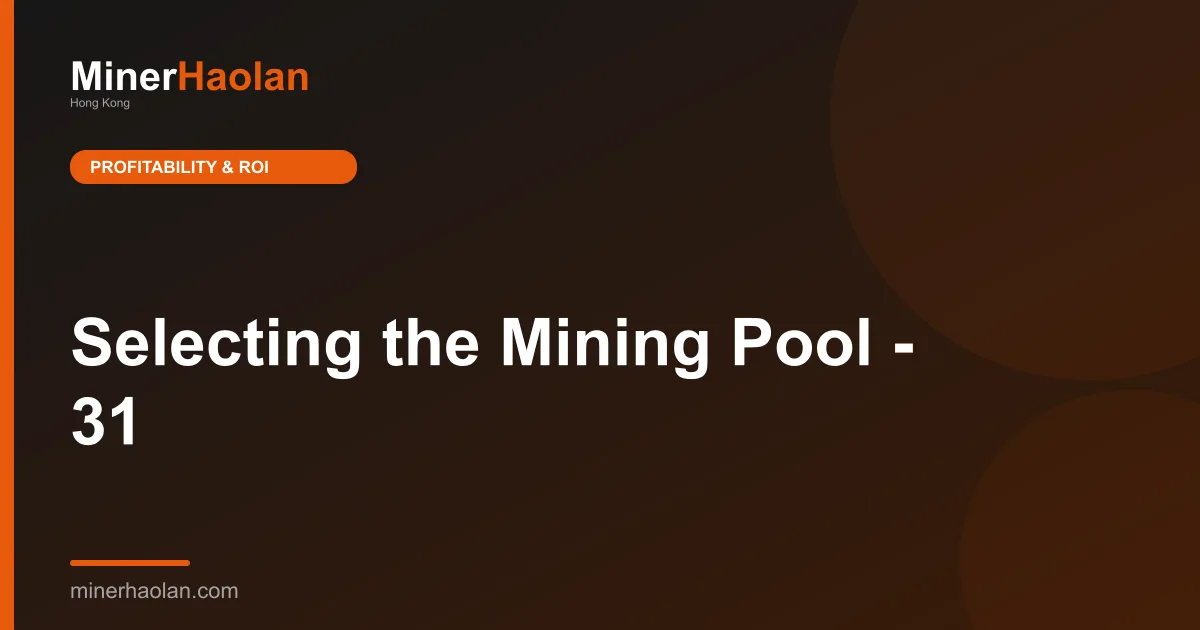 Selecting the Mining Pool - 31