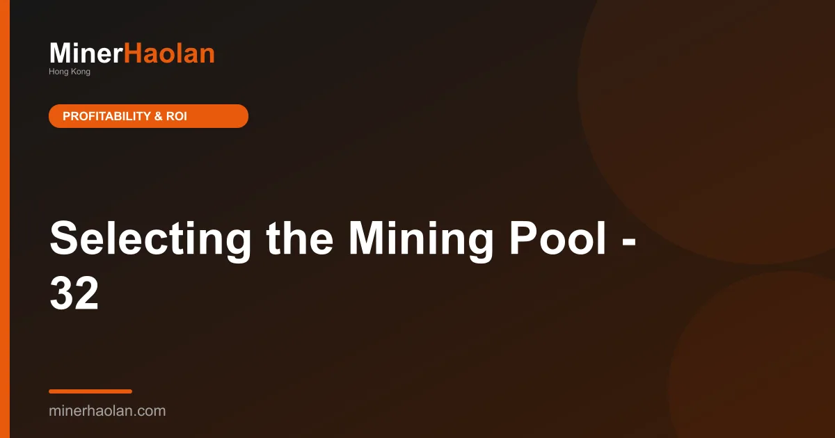 Selecting the Mining Pool - 32
