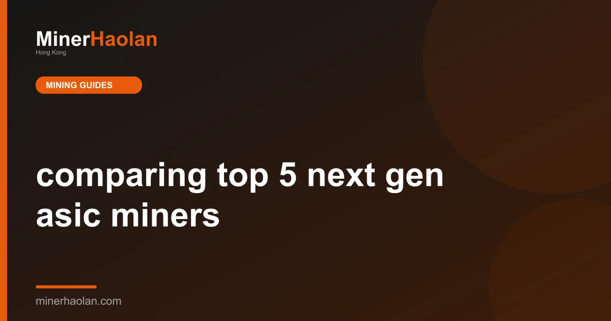 comparing top 5 next gen asic miners