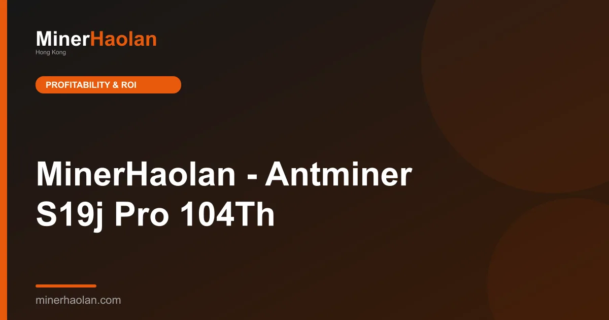 MinerHaolan - Antminer S19j Pro 104Th
