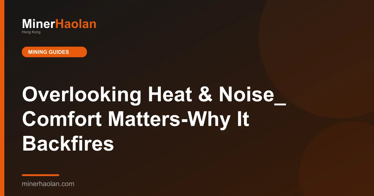 Overlooking Heat & Noise_ Comfort Matters-Why It Backfires
