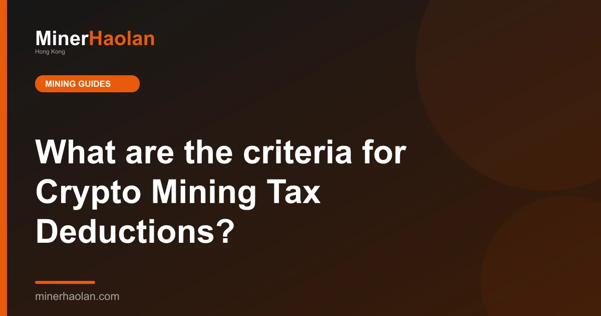 What are the criteria for Crypto Mining Tax Deductions?
